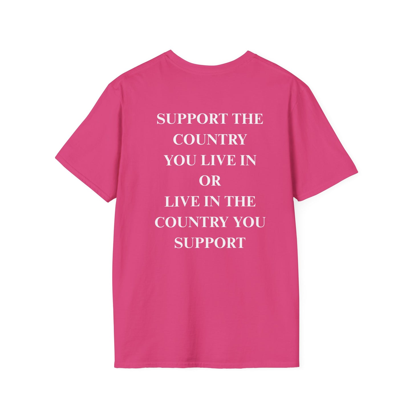 Support The Country You Live In Unisex Softstyle T-Shirt