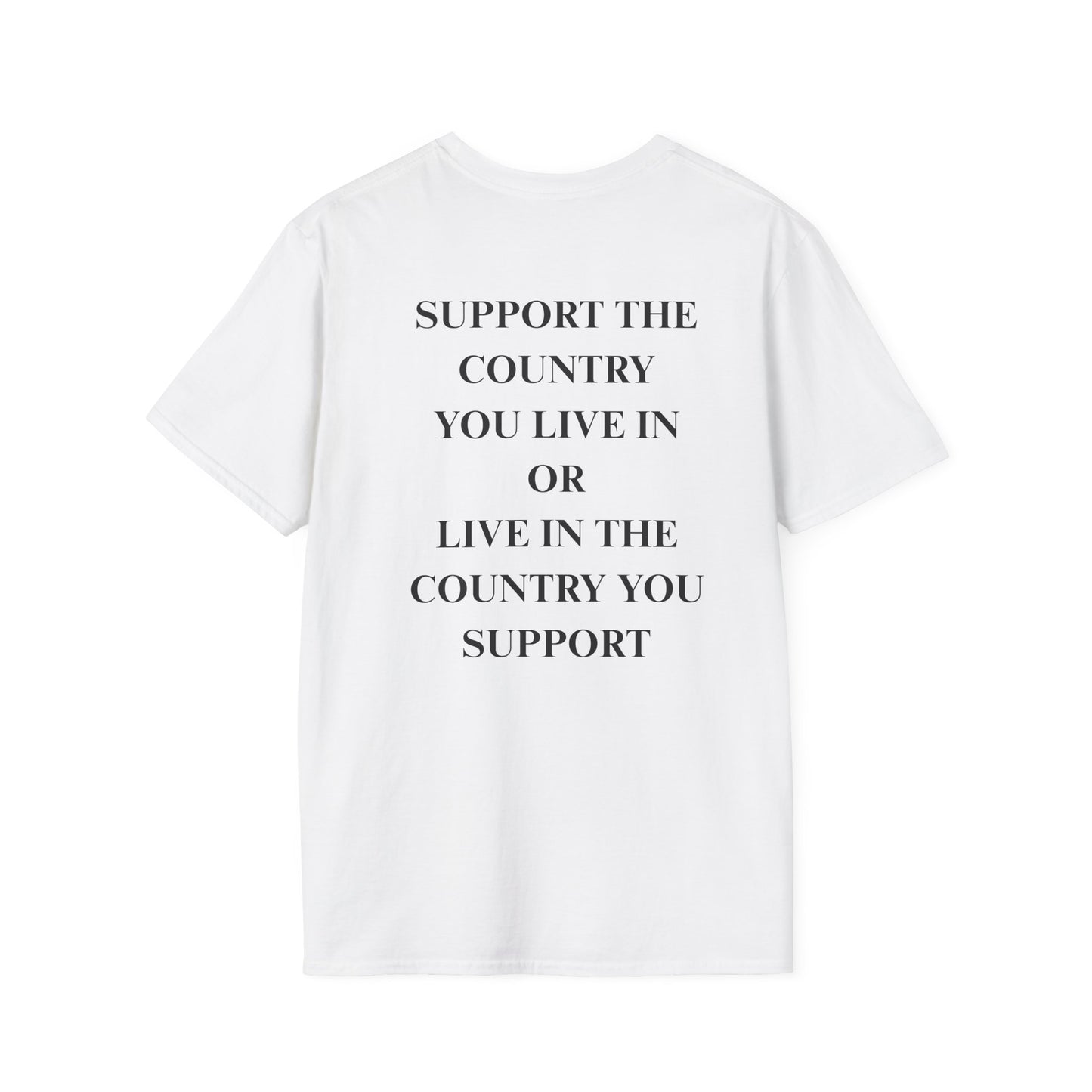 Support The Country You Live In Unisex Softstyle T-Shirt
