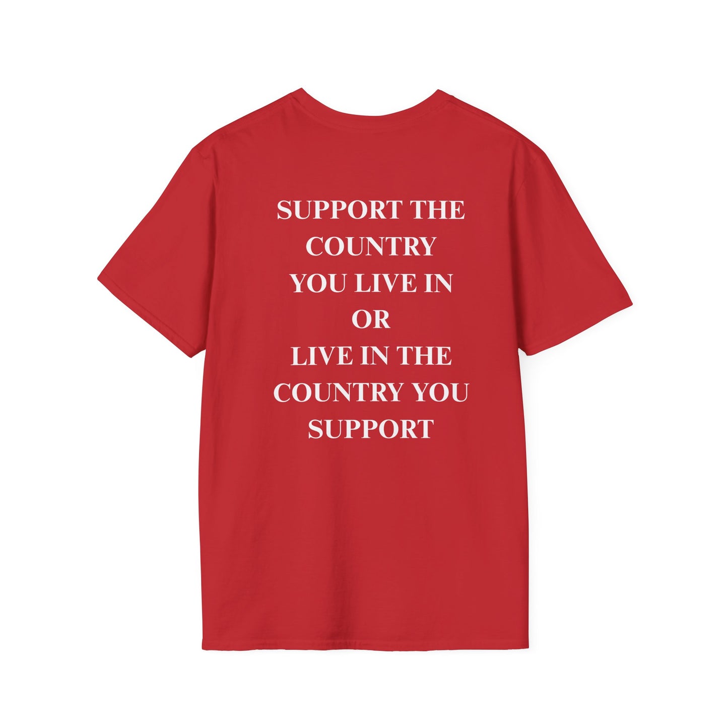 Support The Country You Live In Unisex Softstyle T-Shirt